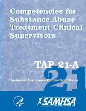 Competencies for Substance Abuse Treatment Clinical Supervisors (TAP 21-A)